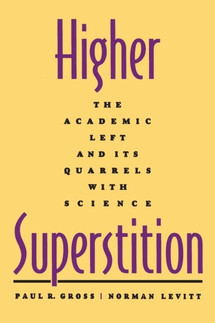 Higher Superstition - The Academic Left and Its Quarrels with Science
