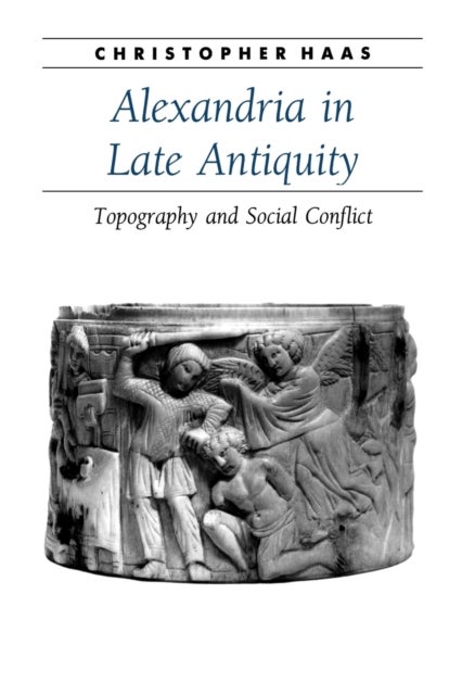 Bilde av Alexandria In Late Antiquity Av Christopher (villanova University) Haas