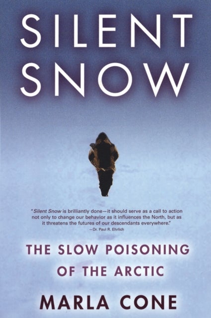 Silent Snow - The Slow Poisoning of the Arctic