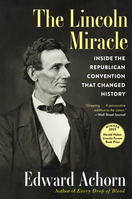 The Lincoln Miracle - Inside the Republican Convention That Changed History