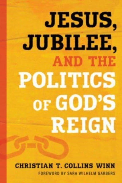 Bilde av Jesus, Jubilee, And The Politics Of God&#039;s Reign Av Christian T Collins Winn