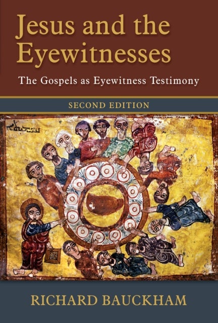 Jesus and the Eyewitnesses - The Gospels as Eyewitness Testimony