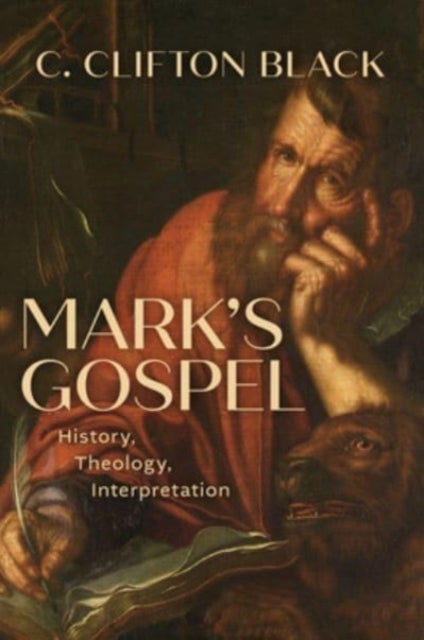 Mark's Gospel - History, Theology, Interpretation