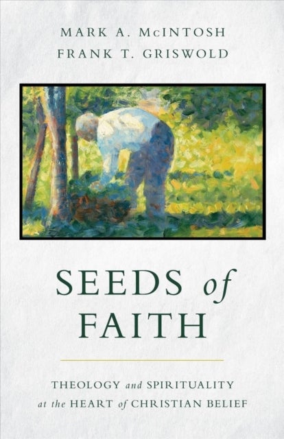 Seeds of Faith - Theology and Spirituality at the Heart of Christian Belief