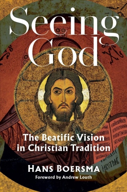 Seeing God - The Beatific Vision in Christian Tradition