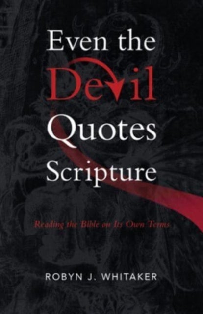 Even the Devil Quotes Scripture - Reading the Bible on Its Own Terms