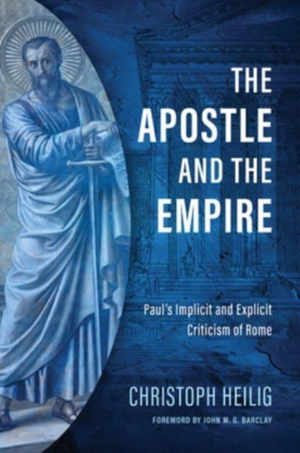 The Apostle and the Empire - Paul's Implicit and Explicit Criticism of Rome
