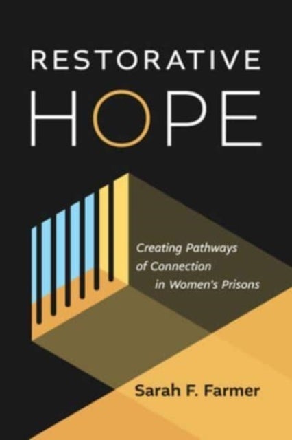Restorative Hope - Creating Pathways of Connection in Women's Prisons