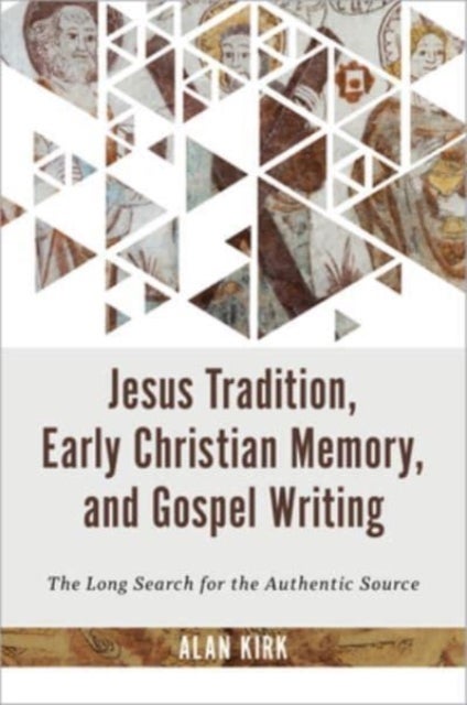 Bilde av Jesus Tradition, Early Christian Memory, And Gospel Writing Av Alan Kirk