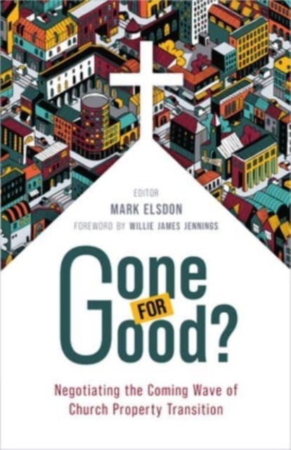 Gone for Good? - Negotiating the Coming Wave of Church Property Transition