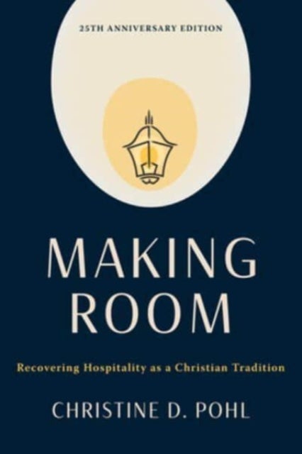 Making Room, 25th Anniversary Edition - Recovering Hospitality as a Christian Tradition