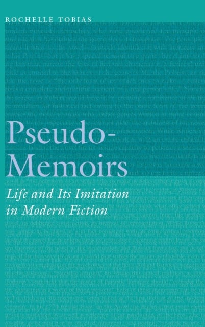 Pseudo-Memoirs - Life and Its Imitation in Modern Fiction
