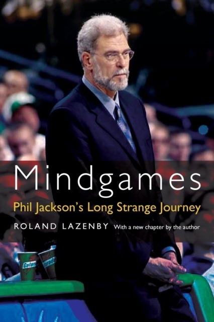 Mindgames - Phil Jackson's Long Strange Journey