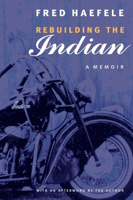 Rebuilding the Indian - A Memoir