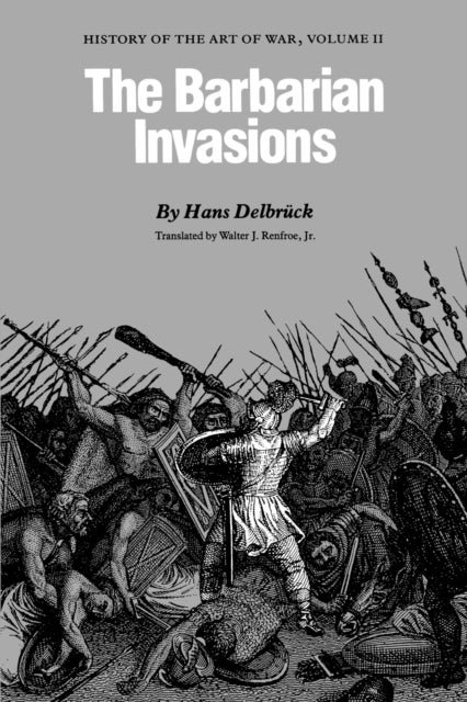 The Barbarian Invasions - History of the Art of War, Volume II