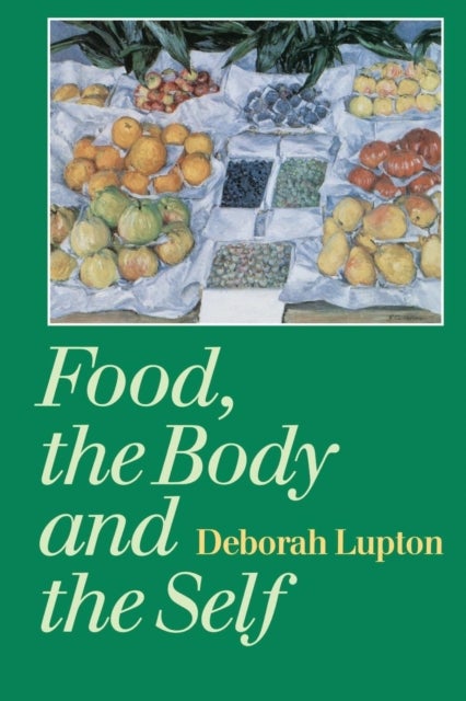 Bilde av Food, The Body And The Self Av Deborah Lupton