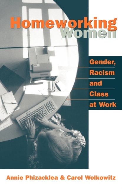 Homeworking Women - Gender, Racism and Class at Work
