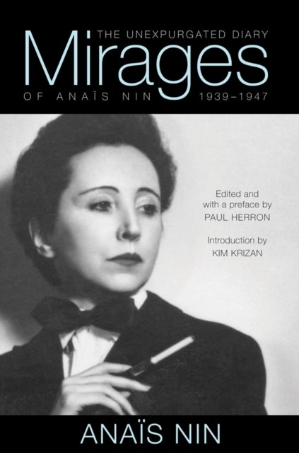 Mirages - The Unexpurgated Diary of Anais Nin, 1939-1947