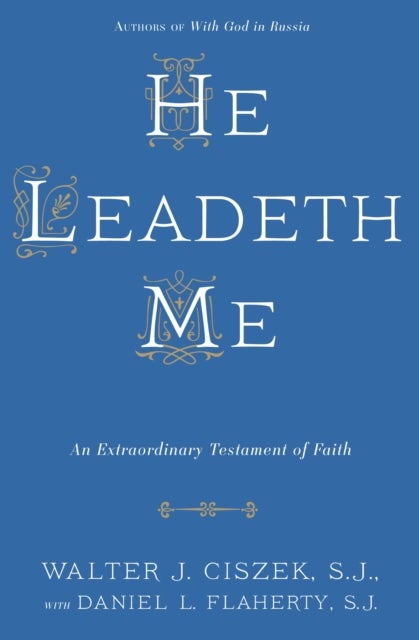He Leadeth Me - An Extraordinary Testament of Faith