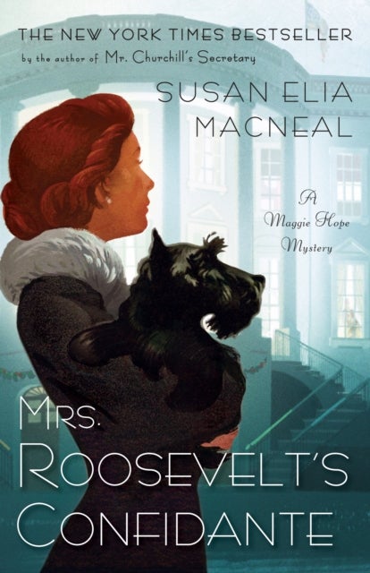 Mrs. Roosevelt's Confidante - A Maggie Hope Mystery