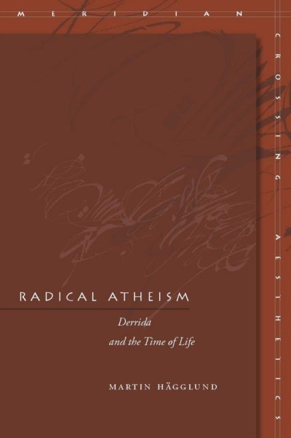 Radical Atheism - Derrida and the Time of Life