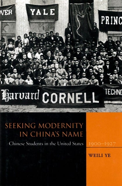 Seeking Modernity in China's Name av Weili Ye