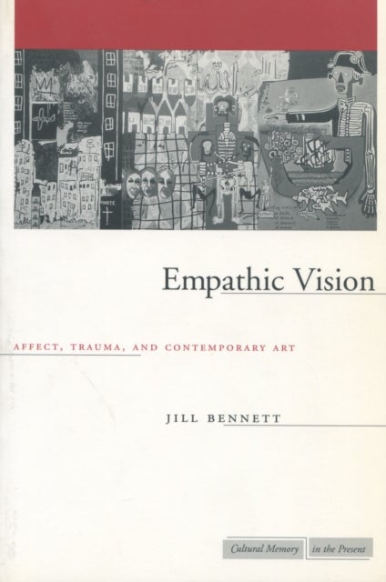 Empathic Vision - Affect, Trauma, and Contemporary Art