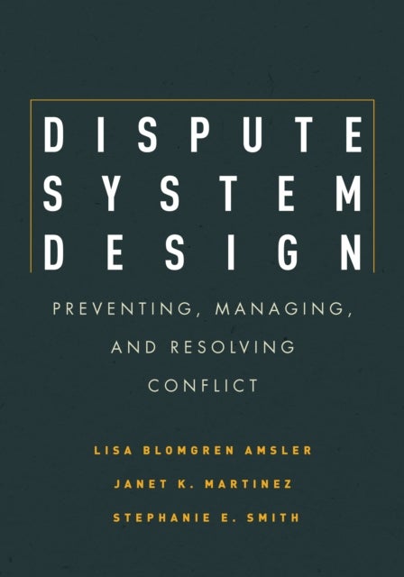 Bilde av Dispute System Design Av Lisa Blomgren Amsler, Janet Martinez, Stephanie E. Smith