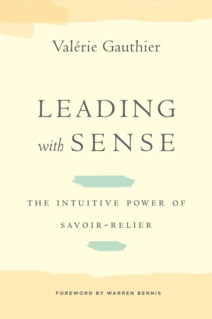 Leading with Sense - The Intuitive Power of Savoir-Relier