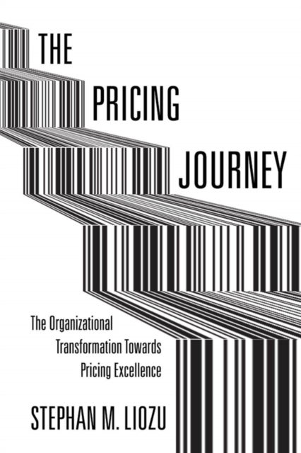 The Pricing Journey - The Organizational Transformation Toward Pricing Excellence