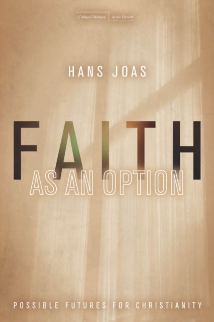 Faith as an Option - Possible Futures for Christianity
