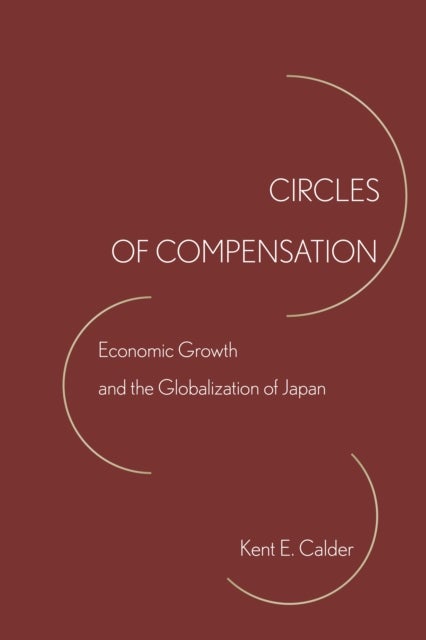 Circles of Compensation - Economic Growth and the Globalization of Japan