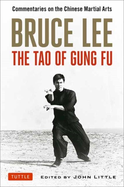 Bruce Lee The Tao of Gung Fu - Commentaries on the Chinese Martial Arts