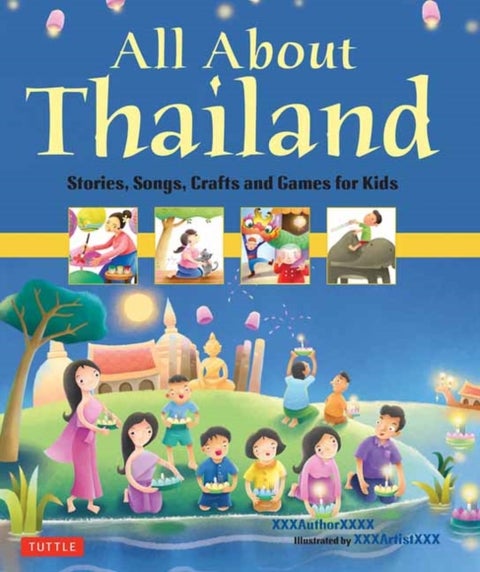 All About Thailand - Stories, Songs, Crafts and Games for Kids