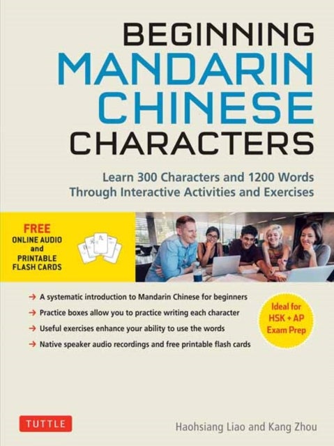 Beginning Mandarin Chinese Characters Volume 1 - Learn 300 Chinese Characters and 1200 Words and Phrases with Activities and Exercises