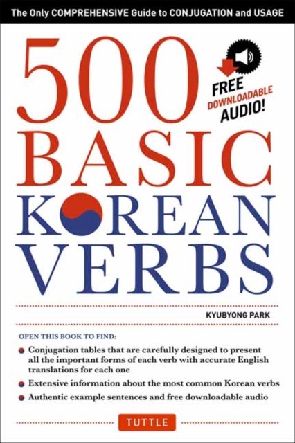 500 Basic Korean Verbs - The Only Comprehensive Guide to Conjugation and Usage (Downloadable Audio Files Included)