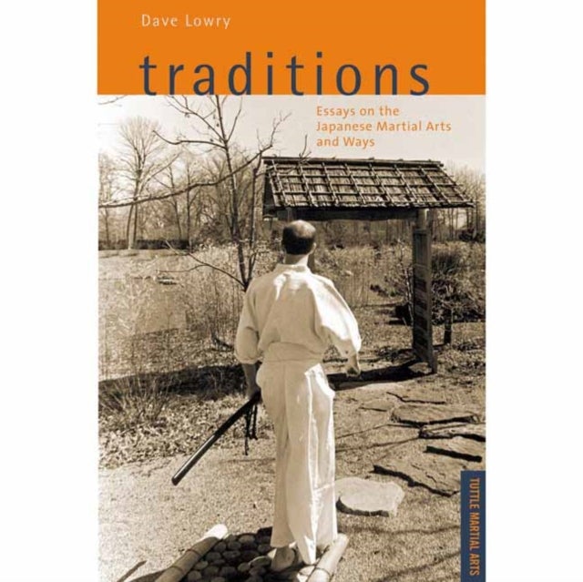 Bilde av Traditions, Essays On The Japanese Martial Arts And Ways Av Dave Lowry