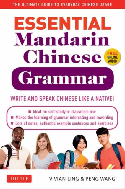 Essential Chinese Grammar - Write and Speak Chinese Like a Native! The Ultimate Guide to Everyday Chinese Usage