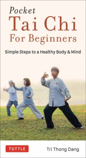 Pocket Tai Chi for Beginners - Simple Steps to a Healthy Body & Mind