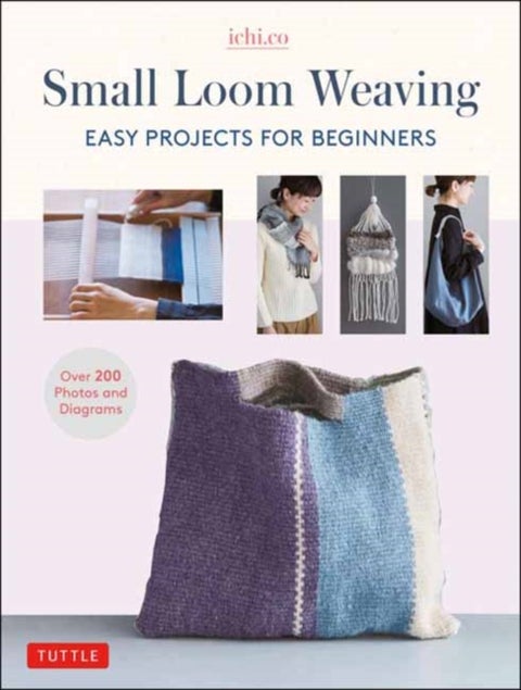 Small Loom Weaving - Easy Projects For Beginners (over 200 photos and diagrams)