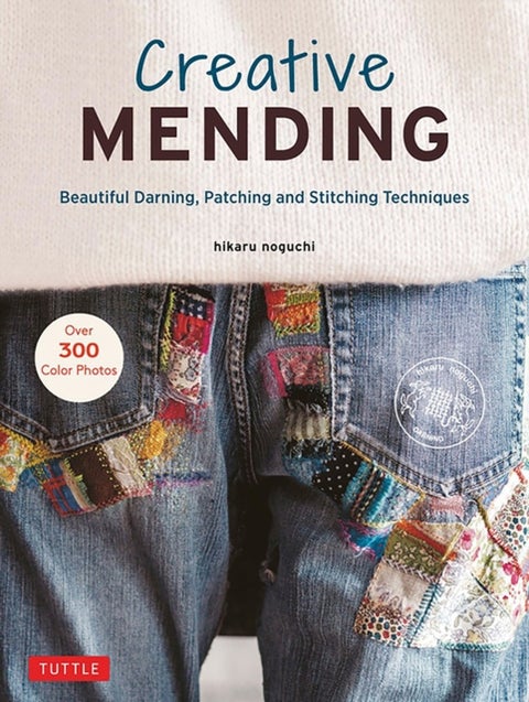 Creative Mending - Beautiful Darning, Patching and Stitching Techniques (Over 300 color photos)