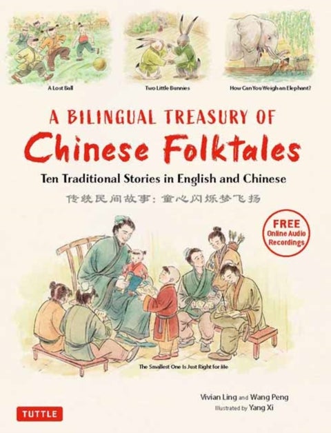 A Bilingual Treasury of Chinese Folktales - Ten Traditional Stories in Chinese and English (Free Online Audio Recordings)