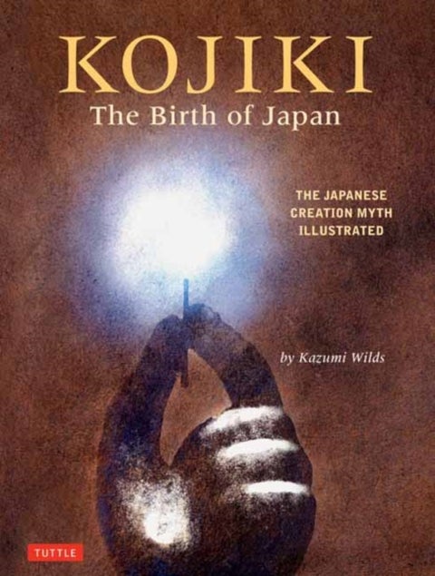 Kojiki: The Birth of Japan - The Japanese Creation Myth Illustrated