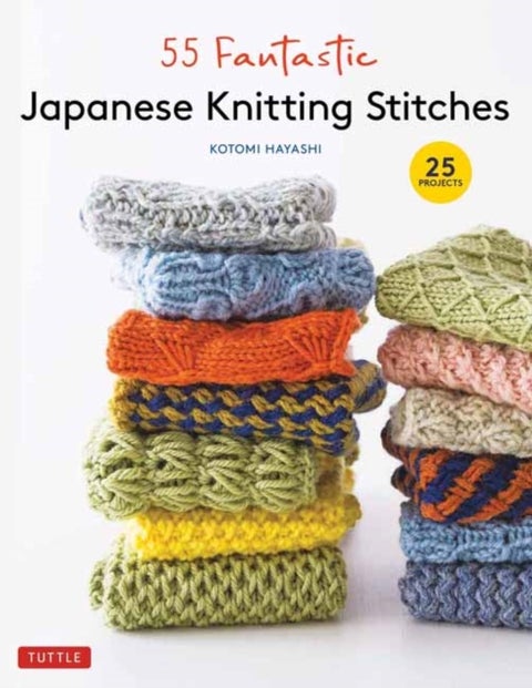 55 Fantastic Japanese Knitting Stitches - (Includes 25 Projects)