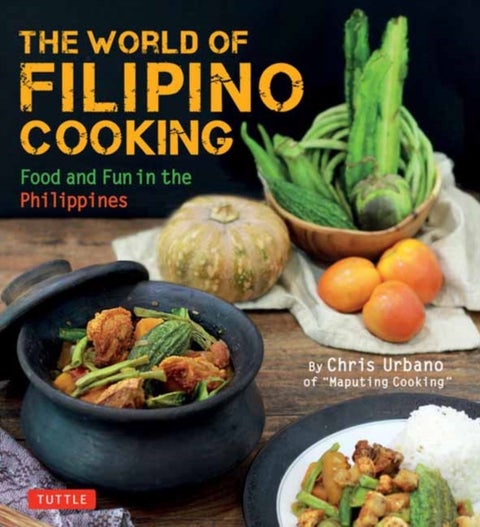 The World of Filipino Cooking - Food and Fun in the Philippines by Chris Urbano of 'Maputing Cooking' (over 90 recipes)