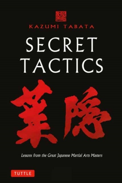 Secret Tactics - Lessons from the Great Japanese Martial Arts Masters