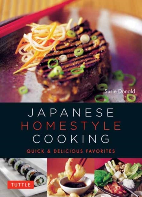 Japanese Homestyle Cooking - Quick and Delicious Favorites