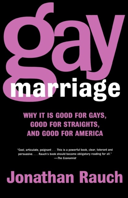 Gay Marriage - Why it is Good for Gays, Good for Straights, and Good for America