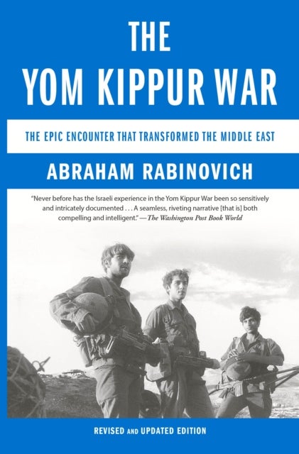 The Yom Kippur War - The Epic Encounter That Transformed the Middle East