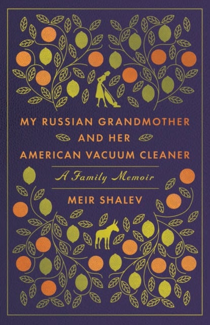 Bilde av My Russian Grandmother And Her American Vacuum Cleaner: A Family Memoir Av Meir Shalev